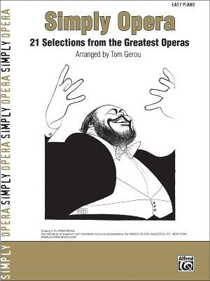 Simply Opera: 21 Selections from the Greatest Operas by Gerou, Tom