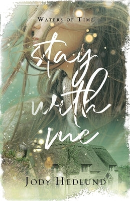 Stay With Me: A Waters of Time Novel by Hedlund, Jody