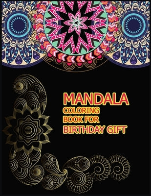 Mandala Coloring Book for Birthday Gift: A Big Mandala Coloring Book with Great Variety of Mixed Mandala Designs for kids, Boys, Girls, adults and Beg by Colour Press, Amazing