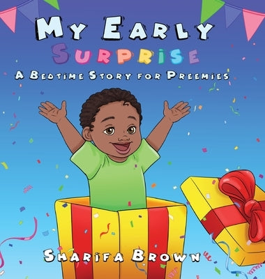 My Early Surprise: A Bedtime Story For Preemies by Brown, Sharifa