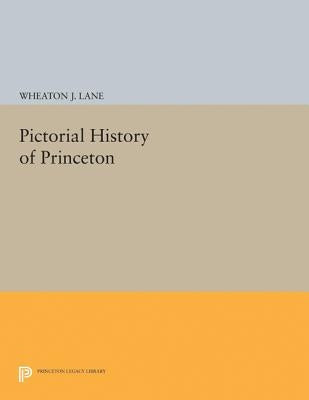 Pictorial History of Princeton by Lane, Wheaton Joshua