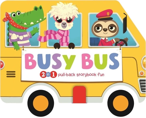 Busy Bus: 2-In-1 Storybook with Pull-Back Wheels by Igloobooks