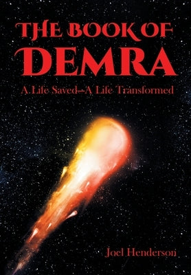 The Book of Demra: A Life Saved-A Life Transformed by Henderson, Joel