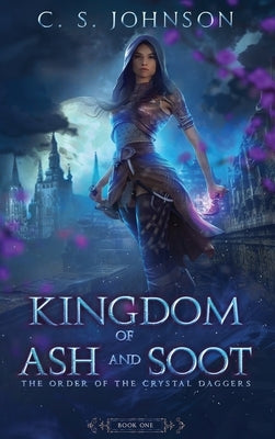 Kingdom of Ash and Soot by Johnson, C. S.