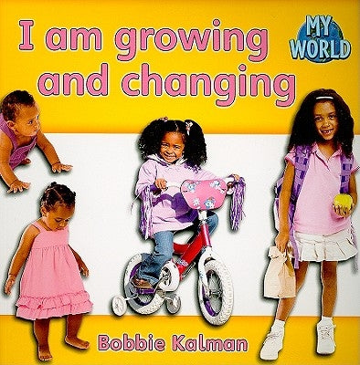 I Am Growing and Changing by Kalman, Bobbie