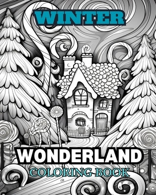 WINTER WONDERLAND Coloring Book for Adults: With Winter Scenes, Snowy Trees, Cute Animals And More. by Books, Adult Coloring