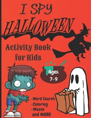 I Spy Halloween Activity Book For Kids: Ghouls, Ghosts, Goblins, Witches, Bats and More. by Publishing, Llb