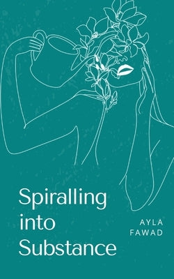 Spiralling into Substance by Fawad, Ayla