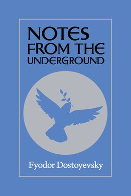 Notes from the Underground by Dostoyevsky, Fyodor