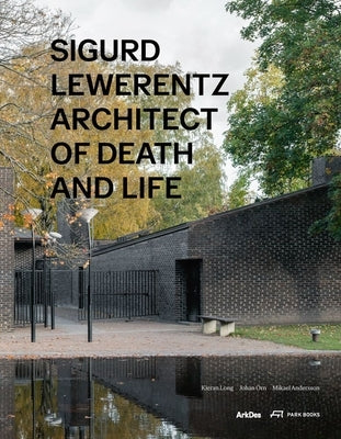 Sigurd Lewerentz: Architect of Death and Life by Long, Kieran