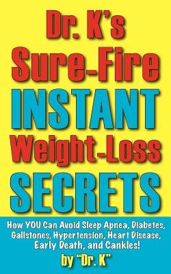 Dr. K's Sure-Fire Instant Weight-Loss Secrets by Dr K