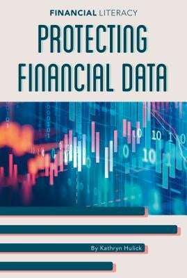 Protecting Financial Data by Hulick, Kathryn