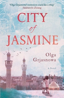 City of Jasmine by Grjasnowa, Olga