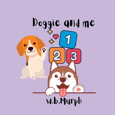 Doggie and me 123 by Murph, W. B.