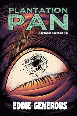 Plantation Pan: Cosmic Horror Stories by Generous, Eddie