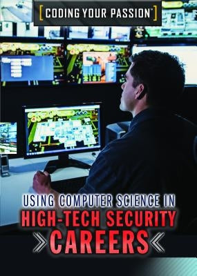 Using Computer Science in High-Tech Security Careers by Mooney, Carla