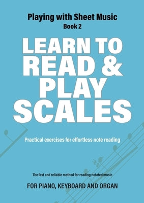 Learn to Read and Play Scales: Practical exercises for effortless note reading by Lamfers, Jacco