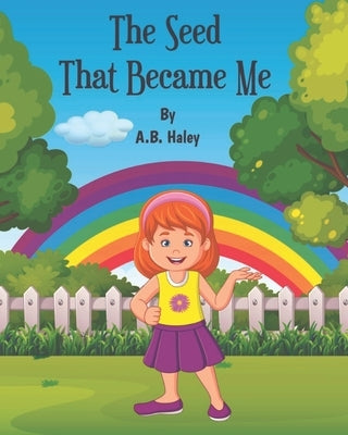 The Seed That Became Me by Haley, A. B.