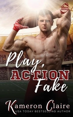 Play Action Fake by Claire, Kameron