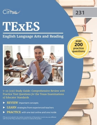 TExES English Language Arts and Reading 7-12 (231) Study Guide: Comprehensive Review with Practice Test Questions for the Texas Examinations of Educat by Cox