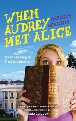 When Audrey Met Alice by Behrens, Rebecca