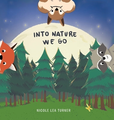 Into Nature We Go by Turner, Nicole Lea