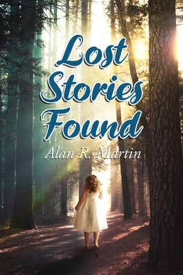 A Lost Stories Found by Martin, Alan R.