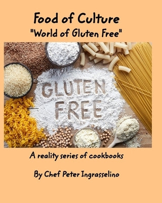 Food of Culture "World of Gluten Free": "World of Gluten Free" by Ingraselino, Peter