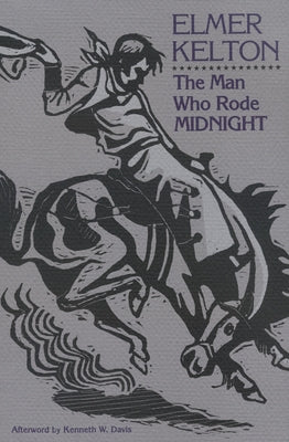 The Man Who Rode Midnight: Volume 14 by Kelton, Elmer