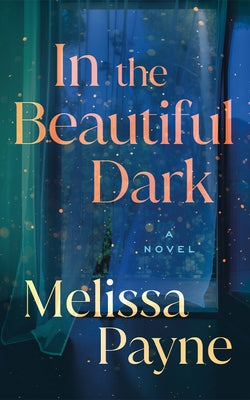 In the Beautiful Dark by Payne, Melissa