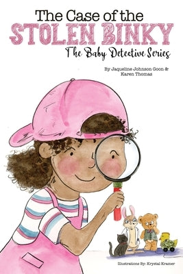 The Case of the Stolen Binky: The Baby Detectives Series by Johnson Goon, Jacqueline