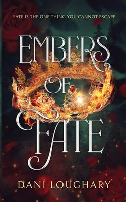 Embers of Fate by Loughary, Dani