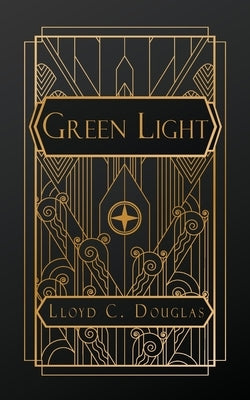 Green Light by Douglas, Lloyd C.