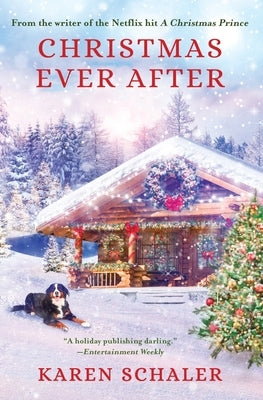 Christmas Ever After: A Heartfelt Christmas Romance From the Writer of the Netflix Hit A Christmas Prince by Schaler, Karen