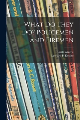 What Do They Do? Policemen and Firemen by Greene, Carla 1916-