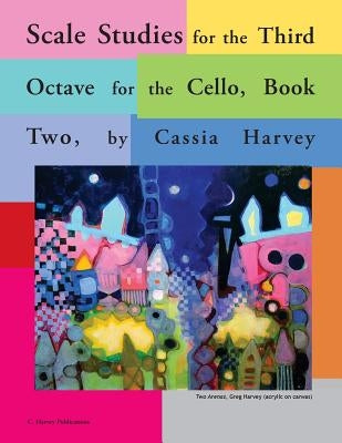 Scale Studies for the Third Octave, for the Cello, Book Two by Harvey, Cassia