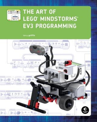 The Art of Lego Mindstorms Ev3 Programming by Griffin, Terry