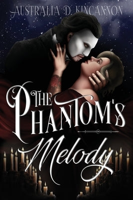 The Phantom's Melody by Kincannon, Australia D.