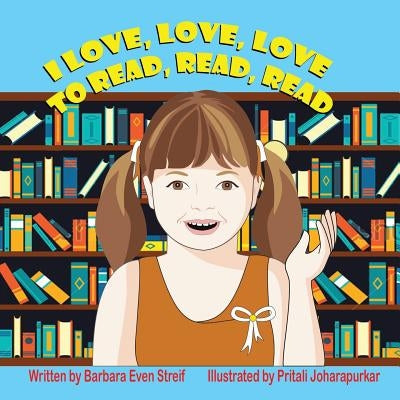 I Love, Love, Love to Read, Read, Read by Streif, Barbara Even