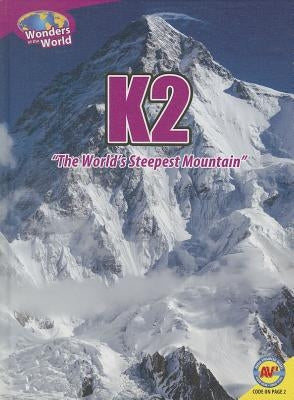 K2: The World's Steepest Mountain by Webster, Christine