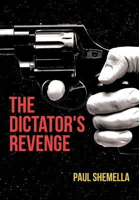 The Dictator's Revenge by Shemella, Paul