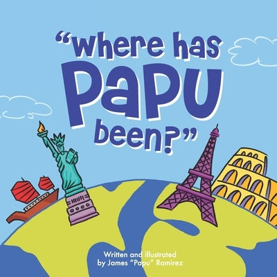 "Where has Papu been?" by Ramirez, James Papu