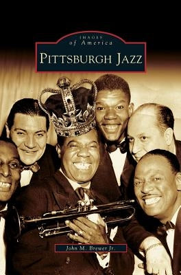 Pittsburgh Jazz by Brewer, John M., Jr.