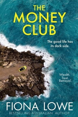 The Money Club: the good life has its dark side by Lowe, Fiona