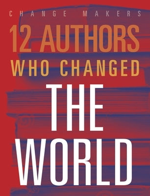 12 Authors Who Changed the World by Kule, Elaine A.