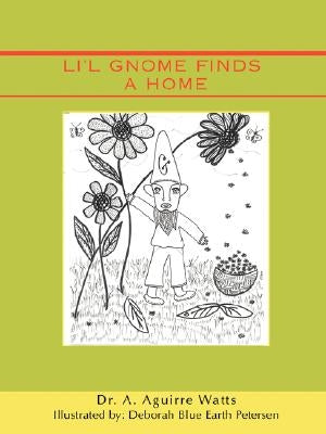 Li'l Gnome Finds a Home by Watts, A. Aguirre