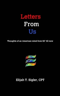 Letters From Us: Verses of an american mind from 92' til' now by Sigler, Elijah