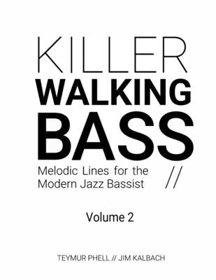 Killer Walking Bass (Volume 2): Melodic Lines for the Modern Jazz Bassist by Kalbach, Jim