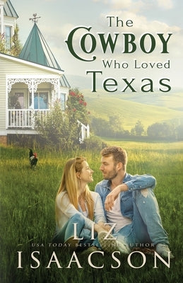 The Cowboy Who Loved Texas by Isaacson, Liz