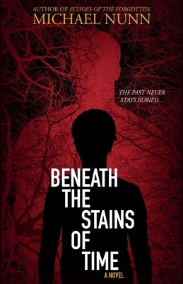 Beneath the Stains of Time by Nunn, Michael